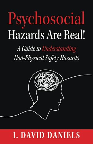 Psychosocial Hazards Are Real: A Guide to Understanding Non-Physical Hazards Psychosocial Hazards Are Real: A Guide to Understanding Non-Physical Hazards von Manuscripts LLC