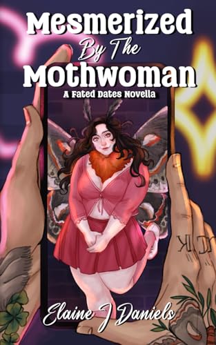 Mesmerized By The Mothwoman: A Fated Dates Novella von Elaine Daniels