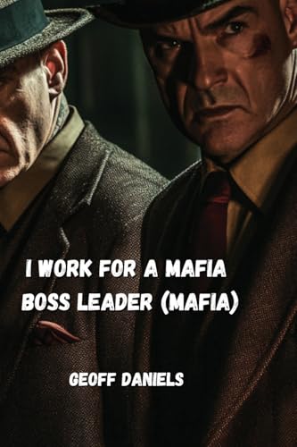 I Work for a Mafia Boss Leader (Mafia) von Geoff Daniels