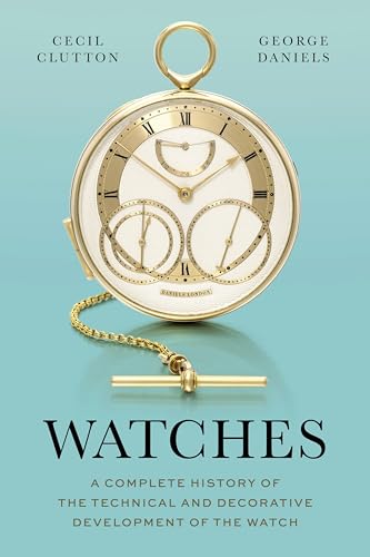 Watches: A Complete History of the Technical and Decorative Development of the Watch von Philip Wilson Publishers