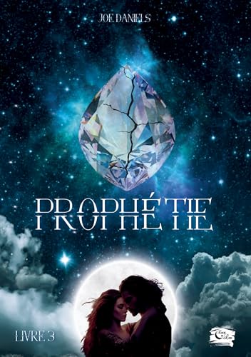 Prophétie: livre 3 von Editions Encre de Lune