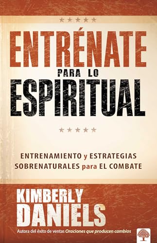 Entrénate para lo espiritual: Entrenamiento básico y estrategias sobrenaturales para el combate / Spiritual Boot Camp: Basic Training and Supernatural... von Casa Creacion