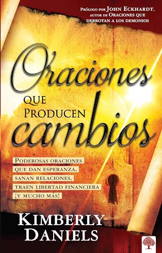 Oraciones que producen cambios: Poderosas oraciones que dan esperanza sanan rela ciones, traen libertad financiera ¡Y mucho más! / Prayers That Bring Change