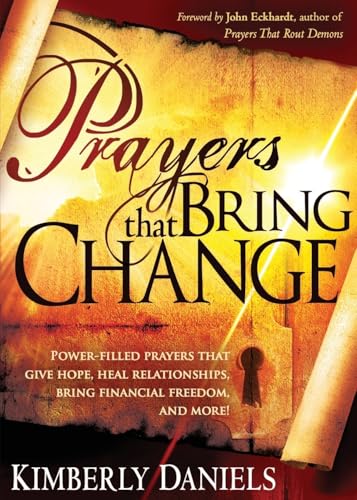 Prayers That Bring Change: Power-Filled Prayers That Give Hope, Heal Relationships, Bring Financial Freedom and More! Prayers That Bring Change: Power-Filled Prayers That Give Hope, Heal Relationships, Bring Financial Freedom and More! von Charisma House