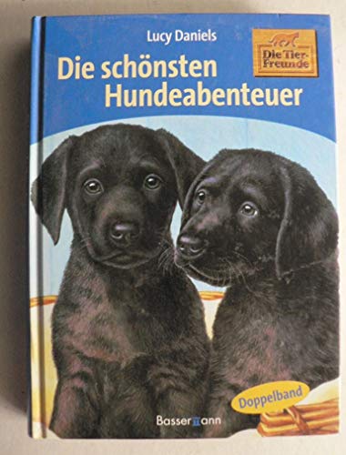 Die schönsten Hundeabenteuer: Doppelband Die schönsten Hundeabenteuer: Doppelband