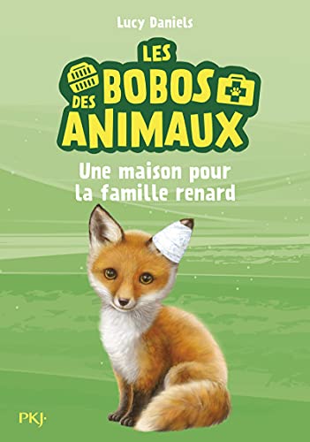 Les bobos des animaux - tome 3 Une maison pour la famille renard (3)