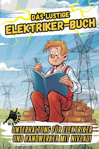 Das lustige Elektriker-Buch: Für Elektriker und Handwerker mit Niveau!