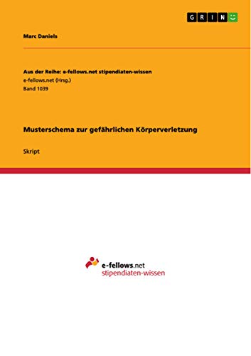 Musterschema zur gefährlichen Körperverletzung von GRIN Verlag
