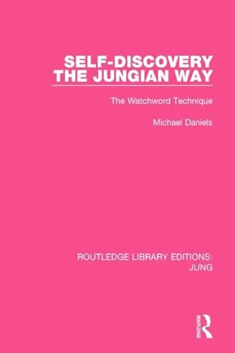 Self-Discovery the Jungian Way: The Watchword Technique (Routledge Library Editions: Jung)