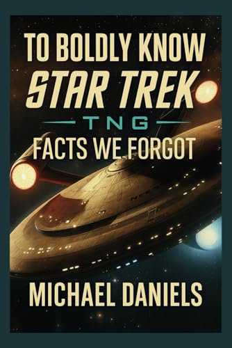 To Boldly Know: Star Trek TNG Facts We Forgot von Independently published