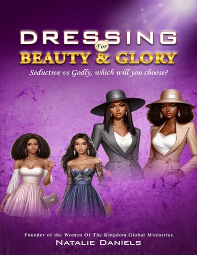 Dressing for Beauty and Glory: Seductive vs Godly, which will you choose? Dressing for Beauty and Glory: Seductive vs Godly, which will you choose? von Amazon Direct Publishing