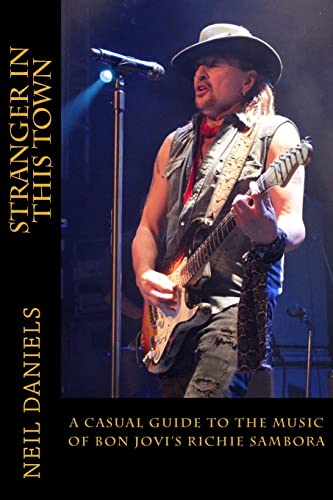 Stranger In This Town - A Casual Guide To The Music Of Bon Jovi's Richie Sambora von CREATESPACE