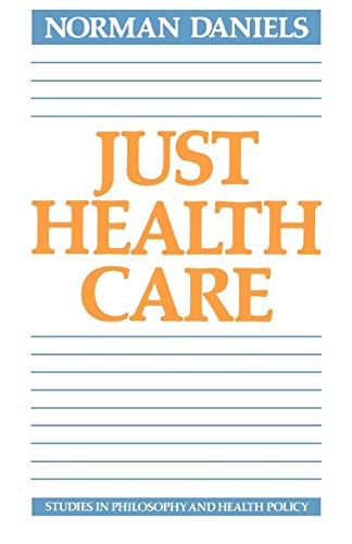 Just Health Care (Studies in Philosophy and Health Policy) von Cambridge University Press