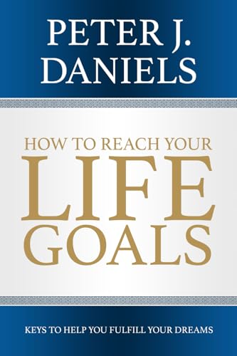 How to Reach Your Life Goals: Keys to Help You Fulfill Your Dreams von LionCrest Media
