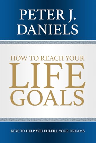 How to Reach Your Life Goals: Keys to Help You Fulfill Your Dreams von LionCrest Media