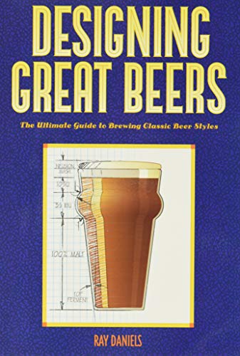Designing Great Beers: The Ultimate Guide to Brewing Classic Beer Styles von Brewers Publications