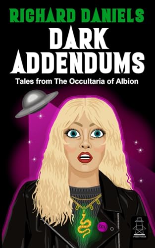 Dark Addendums: Tales From The Occultaria of Albion von Pylon Phaser