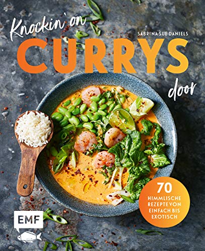 Knockin' on CURRYS door: 70 himmlische Rezepte von einfach bis exotisch: Linsen-Kokos-Curry, Chana Masala, Express Butter Chicken, Rotes ... mit Jakobsmuscheln, Chicken Tikka Dal ... von Edition Michael Fischer / EMF Verlag