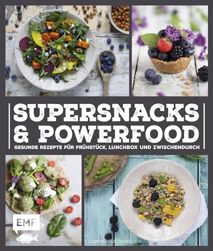 Supersnacks und Powerfood: Gesunde Rezepte für Frühstück, Lunchbox und Zwischendurch