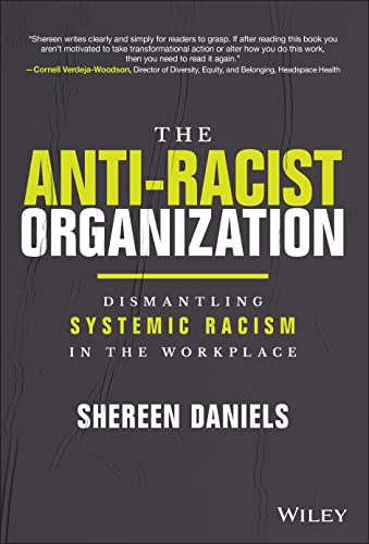 The Anti-Racist Organization: Dismantling Systemic Racism in the Workplace von Wiley
