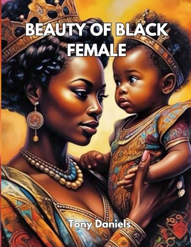 Beauty Of Black Female: Truth Behind The Scene von Independently published
