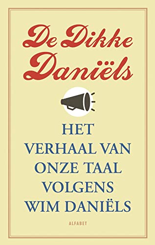 De Dikke Daniëls: het verhaal van onze taal volgens Wim Daniëls von Alfabet uitgevers