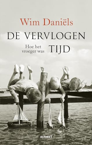 De vervlogen tijd: Hoe het vroeger was
