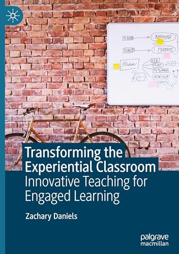 Transforming the Experiential Classroom: Innovative Teaching for Engaged Learning von Palgrave Macmillan