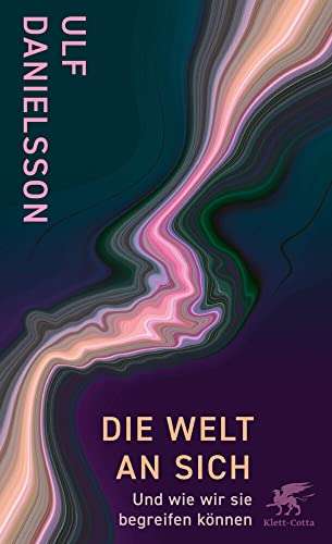Die Welt an sich: Und wie wir sie begreifen können von Klett-Cotta
