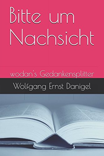 Bitte um Nachsicht: wodan's Gedankensplitter