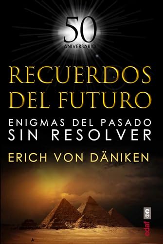 Recuerdos del Futuro: Enigmas del pasado sin resolver (Mundo mágico y heterodoxo)