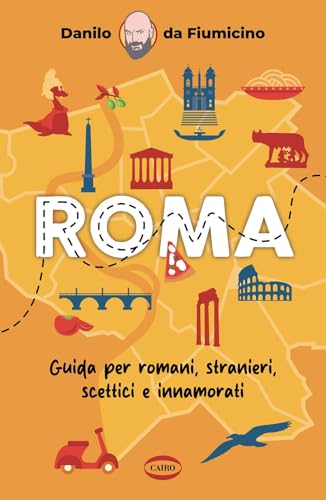 Roma. Guida per romani, stranieri, scettici e innamorati (On-Off) von Cairo