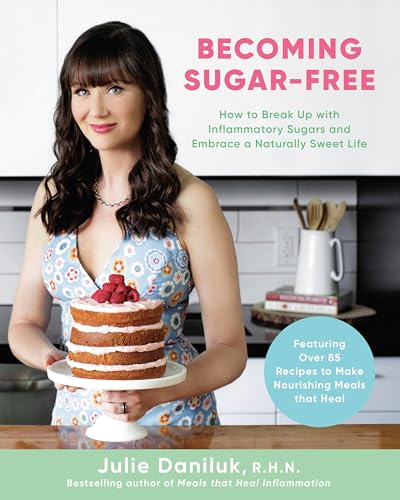 Becoming Sugar-Free: How to Break Up with Inflammatory Sugars and Embrace a Naturally Sweet Life von HEALTH MANAGEMENT