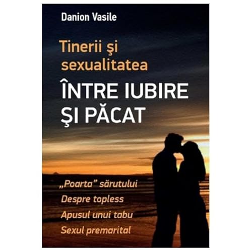 Tinerii Si Sexualitatea. Intre Iubire Si Pacat