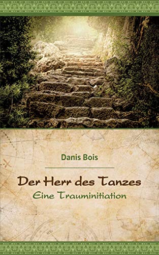 Der Herr des Tanzes: Eine Trauminitiation