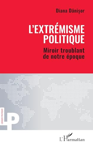 L’extrémisme politique: Miroir troublant de notre époque von Editions L'Harmattan