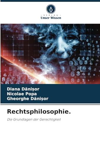 Rechtsphilosophie.: Die Grundlagen der Gerechtigkeit