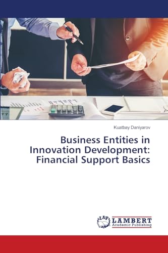Business Entities in Innovation Development: Financial Support Basics von LAP LAMBERT Academic Publishing
