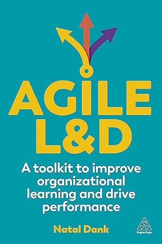 Agile L&d: A Toolkit to Improve Organizational Learning and Drive Performance von Kogan Page