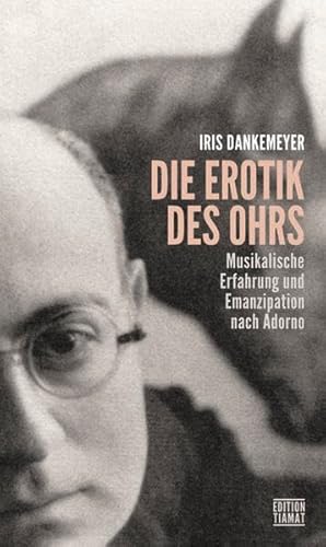 Die Erotik des Ohrs: Musikalische Erfahrung und Emanzipation nach Adorno (Critica Diabolis)