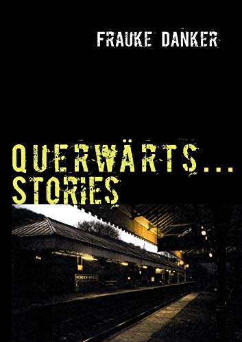 Querwärts ... Stories: Biografisches Querwärts ... Stories: Biografisches