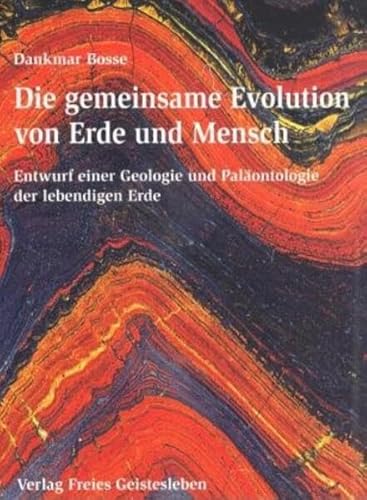 Die gemeinsame Evolution von Erde und Mensch: Entwurf einer Geologie und Paläontologie der lebendigen Erde von Freies Geistesleben GmbH