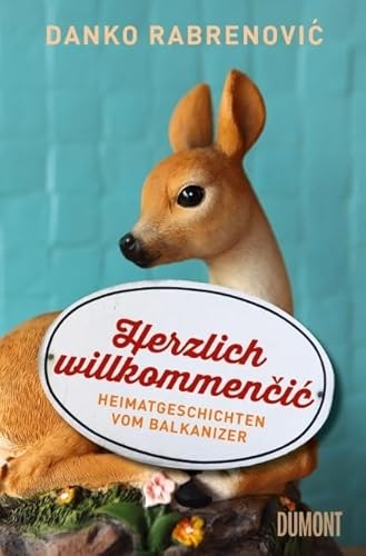 Herzlich willkommenčić: Heimatgeschichten vom Balkanizer (Taschenbücher) von DuMont Buchverlag GmbH