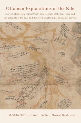 Ottoman Explorations of the Nile: Evliya Çelebi's 'Matchless Pearl These Reports of the Nile' Map and His Accounts of the Nile and the Horn of Africa ... Journeys in the Book of Travels (Seyahatname) von Gingko Library