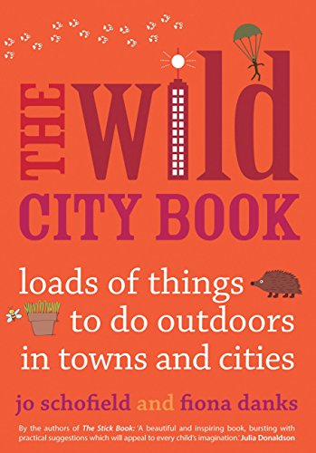 Wild Cities: Fun Things to do Outdoors in Towns and Cities (Going Wild)