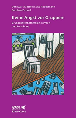 Keine Angst vor Gruppen! (Leben Lernen, Bd. 217): Gruppenpsychotherapie in Praxis und Forschung