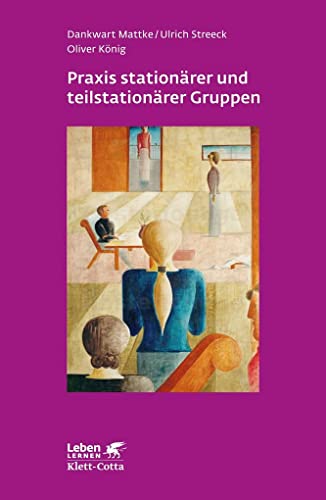 Praxis stationärer und teilstationärer Gruppenarbeit (Leben Lernen, Bd. 279): Rahmenbedingungen - Gruppendynamik - Praxiseinblick von Klett-Cotta Verlag