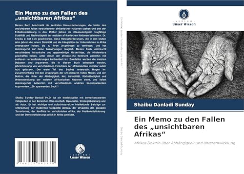 Ein Memo zu den Fallen des "unsichtbaren Afrikas": Afrikas Doktrin über Abhängigkeit und Unterentwicklung von Verlag Unser Wissen