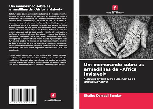 Um memorando sobre as armadilhas da 'África invisível': A doutrina africana sobre a dependência e o subdesenvolvimento von Edições Nosso Conhecimento