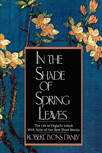 In The Shade Of Spring Leaves: The Life Of Higuchi Ichiyo, With Nine Of Her Best Stories von W. W. Norton & Company